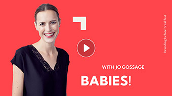 Babies! Just like brands – am I right?