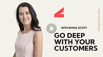 Go deep when it comes to interacting with your customers